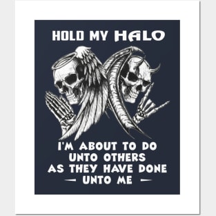 Hold My Halo I'm About To Do Unto Others As They Have Done Unto Me Posters and Art